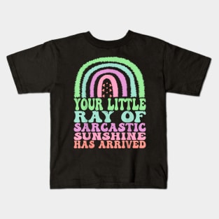 Your Little Ray of Sarcastic Has Arrived Kids T-Shirt